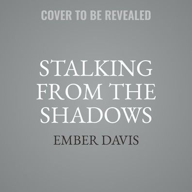 Stalking From the Shadows