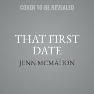 Title: That First Date, Author: Jenn McMahon