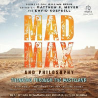 Title: Mad Max and Philosophy: Thinking Through the Wasteland, Author: Matthew Meyer