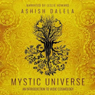 Title: Mystic Universe: An Introduction to Vedic Cosmology , Author: Ashish Dalela