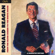 Title: Ronald Reagan - From the Silver Screen to the White House: Journey of a Lifetime, Author: One World Media