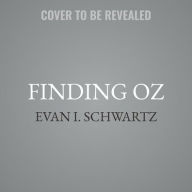 Title: Finding Oz: How L. Frank Baum Discovered the Great American Story, Author: Evan I. Schwartz