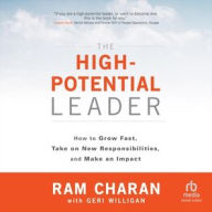 Title: The High-Potential Leader: How to Grow Fast, Take on New Responsibilities, and Make an Impact, Author: Ram Charan