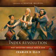 Title: The Index Revolution: Why Investors Should Join It Now, Author: Charles D. Ellis