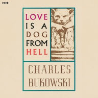 Title: Love is a Dog From Hell, Author: Charles Bukowski