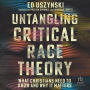 Untangling Critical Race Theory: What Christians Need to Know and Why It Matters