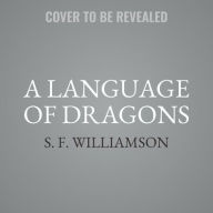 Title: A Language of Dragons, Author: S F Williamson