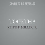 Title: Togetha, Author: Keith F Miller