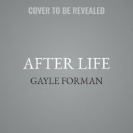 Title: After Life, Author: Gayle Forman