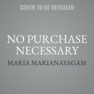 Title: No Purchase Necessary, Author: Maria Marianayagam