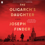 Title: The Oligarch's Daughter: A Novel, Author: Joseph Finder