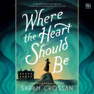 Title: Where the Heart Should Be, Author: Sarah Crossan