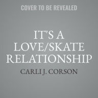 Title: It's a Love/Skate Relationship, Author: Carli J Corson