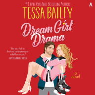 Title: Dream Girl Drama: A Novel, Author: Tessa Bailey