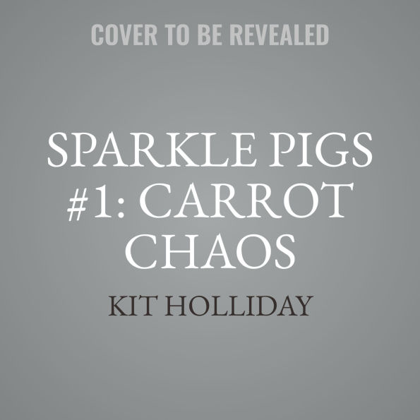 Sparkle Pigs #1: Carrot Chaos