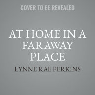 Title: At Home in a Faraway Place, Author: Lynne Rae Perkins