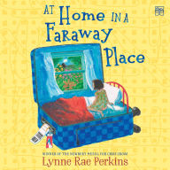 Title: At Home in a Faraway Place, Author: Lynne Rae Perkins