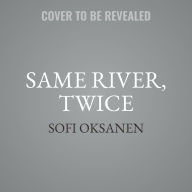 Title: Same River, Twice: Putin's War on Women, Author: Sofi Oksanen