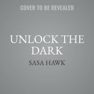 Title: Unlock the Dark, Author: Sasa Hawk