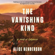 Title: The Vanishing Kind: A Novel of Suspense, Author: Alice Henderson