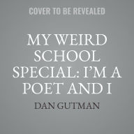 Title: My Weird School Special: I'm a Poet and I Know It!, Author: Dan Gutman