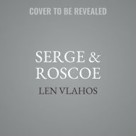 Title: Serge & Roscoe, Author: Len Vlahos