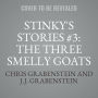 Stinky's Stories #3: The Three Smelly Goats Gruff