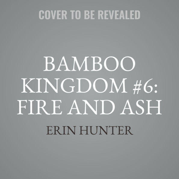 Bamboo Kingdom #6: Fire and Ash