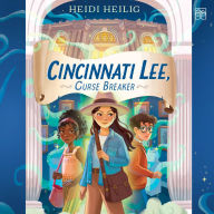 Title: Cincinnati Lee, Curse Breaker, Author: Heidi Heilig