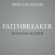 Title: Faithbreaker: A Novel, Author: Hannah Kaner