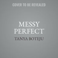 Title: Messy Perfect, Author: Tanya Boteju