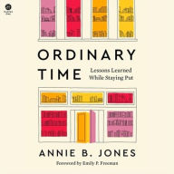 Title: Ordinary Time: Lessons Learned While Staying Put, Author: Annie B. Jones