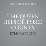 Title: The Queen Bees of Tybee County, Author: Kyle Casey Chu