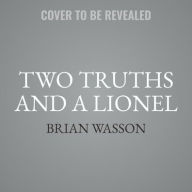 Title: Two Truths and a Lionel, Author: Brian Wasson