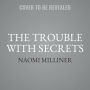 The Trouble with Secrets