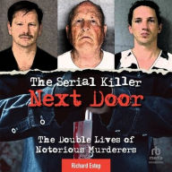 Title: The Serial Killer Next Door: The Double Lives of Notorious Murderers, Author: Richard Estep