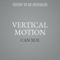 Title: Vertical Motion, Author: Can Xue