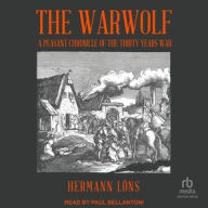 Title: The Warwolf: A Peasant Chronicle of the Thirty Years War, Author: Hermann Lons