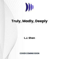 Title: Truly, Madly, Deeply, Author: L. J. Shen