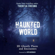 Title: Haunted World: 101 Ghostly Places and Encounters, Author: Theresa Cheung