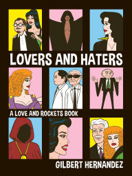 Title: Lovers and Haters: A Love and Rockets Book, Author: Gilbert Hernandez