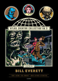 Title: The Atlas Creator Collection No. 3: Bill Everett Vol. 1: One Head Too Many! and Other Weird Horror Stories, Author: Bill Everett