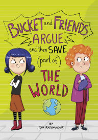 Title: Bucket and Friends Argue and Then Save (Part of) the World, Author: Tom Rademacher