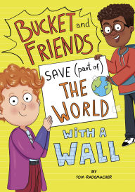 Download free ebooks online android Bucket and Friends Save (Part of) the World with a Wall CHM PDB DJVU