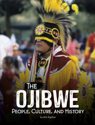 Title: The Ojibwe: People, Culture, and History, Author: Kim Sigafus