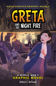 Title: Greta and the Night Fire: A World War II Graphic Novel, Author: Julie Gilbert