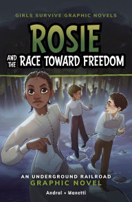 Title: Rosie and the Race Toward Freedom: An Underground Railroad Graphic Novel, Author: Dolores Andral