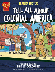 Title: History Tipsters Tell All About Colonial America: The Inside Scoop on the 13 Colonies, Author: Sara Latta