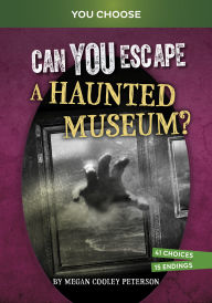 Title: Can You Escape a Haunted Museum?: An Interactive Paranormal Adventure, Author: Megan Cooley Peterson