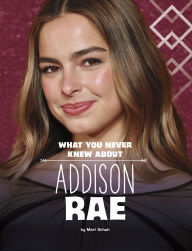 Title: What You Never Knew About Addison Rae, Author: Mari Schuh